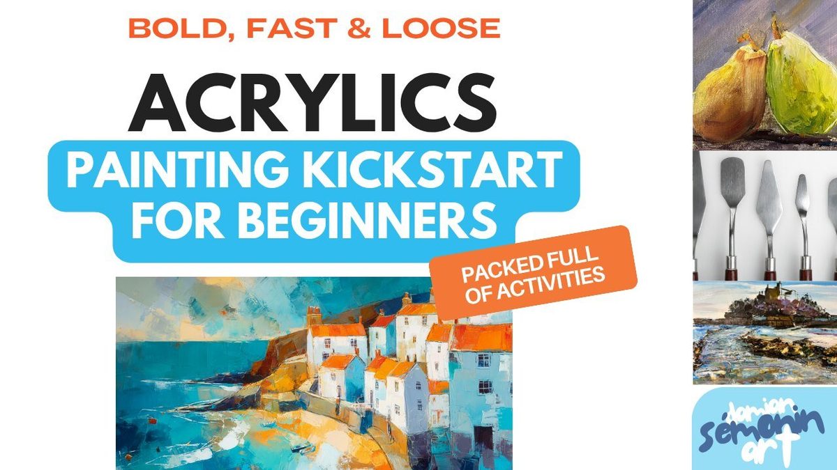 Acrylics for Beginners – Bold, Fast & Loose!