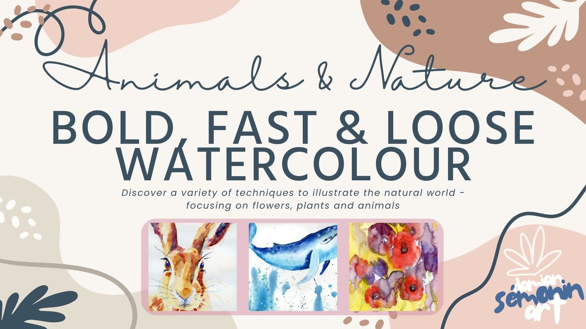 Animals & Nature: Bold, Fast & Loose Watercolour